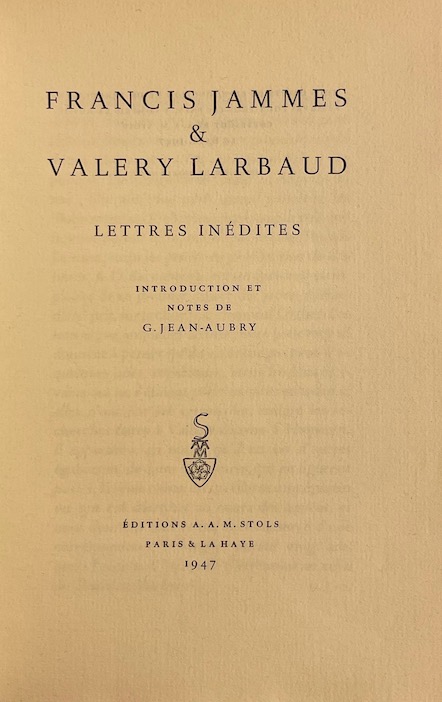 JAMMES (Francis) & LARBAUD (Valery) Lettres inédites. Paris & La Haye, A. A. M. Stols, 1947. – Image 2