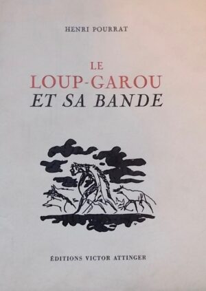 POURRAT (Henri) Le loup-garou et sa bande. Neuchâtel & Paris, Victor Attinger, 1949.