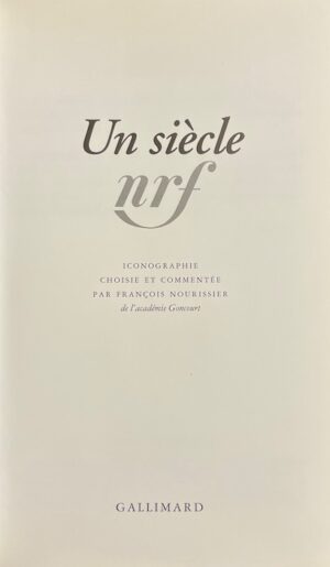 NOURISSIER (François) Un siècle NRF. Paris, Gallimard (coll. Album de la Pléiade), 2000.
