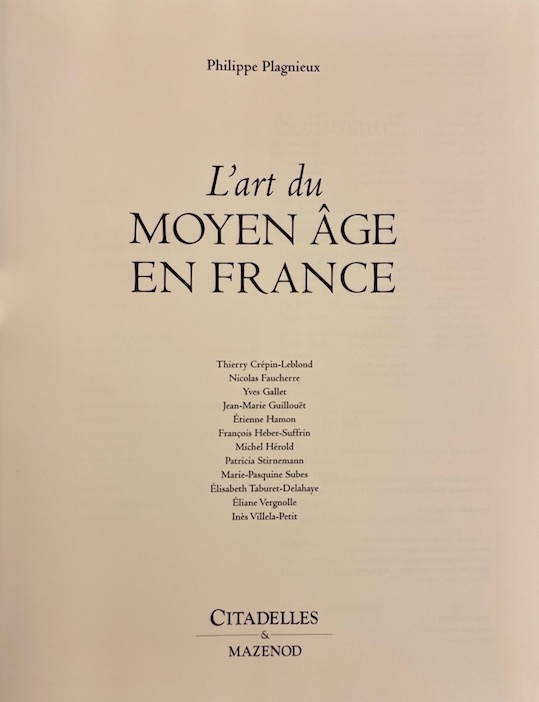 PLAGNIEUX (Philippe) et al. L'art du moyen âge en France. Paris, Citadelles & Mazenod (coll. L'art et les grandes civilisations), 2010. – Image 2