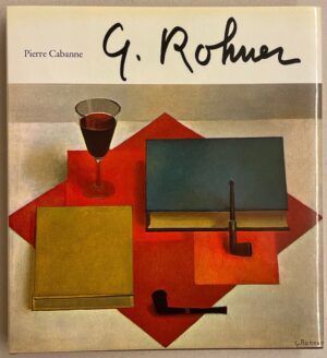 [ROHNER] - CABANNE (Pierre) Georges Rohner. Neuchâtel, Ides et Calendes, 1971.