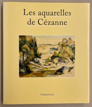 [CEZANNE] - TERRASSE (Antoine) Les aquarelles de Cézanne. Paris, Flammarion, 1995.