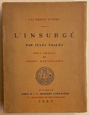 VALLES (Jules) L'insurgé. Paris, Mornay (coll. Les beaux livres), 1923.