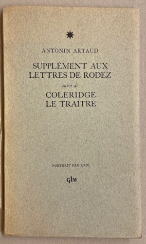 ARTAUD (Antonin) Supplément aux lettres de Rodez suivi de Coleridge le traître. Paris, GLM, 1949.