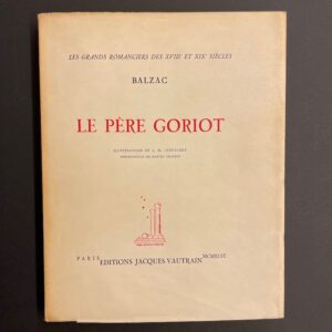 BALZAC (Honoré de) Le père Goriot. Paris, Editions Jacques Vautrain, 1946.