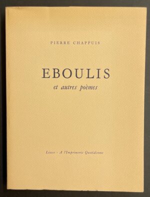 CHAPPUIS (Pierre) Eboulis et autres poèmes. Liasse, A l'Imprimerie Quotidienne, 1984.