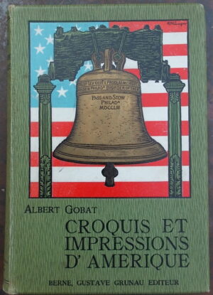 GOBAT (Albert) Croquis et impressions d'Amérique. Berne, Grunau, s.d. (1904).