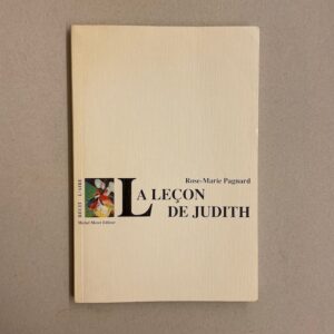 PAGNARD (Rose-Marie) La leçon de Judith. Récit. Lausanne, Editions de l'Aire, 1993.