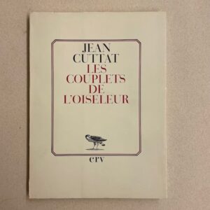 CUTTAT (Jean) Les couplets de l'oiseleur. Lausanne, CRV, 1967.