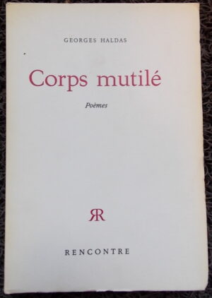 HALDAS (Georges) Corps mutilé. Poèmes. Lausanne, Rencontre, 1962.
