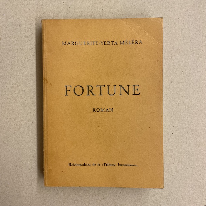 MELERA (Marguerite-Yerta) Fortune. Roman. Sans lieu, hebdomadaire de la Tribune Jurassienne, sans date.