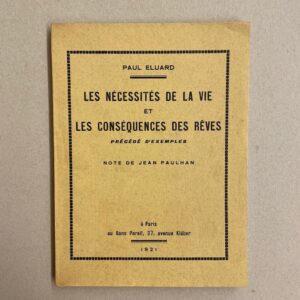 ELUARD (Paul) Les nécessités de la vie et les conséquences des rêves, précédé d'Exemples. Note de Jean Paulhan. Paris, Au Sans Pareil, 1921.