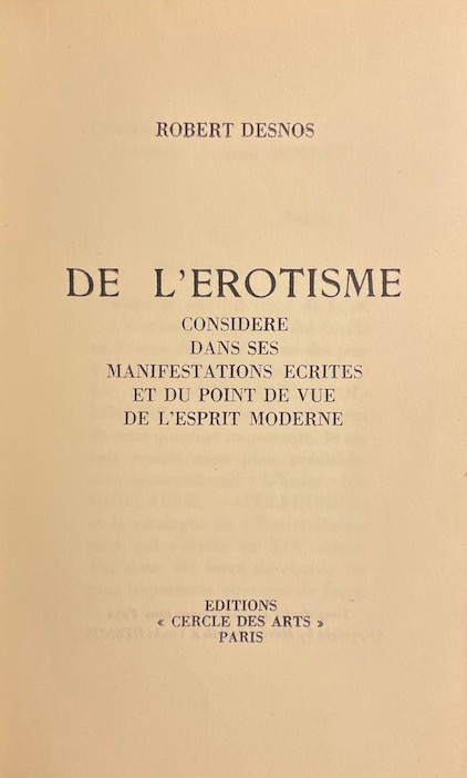 DESNOS (Robert) De l'érotisme considéré dans ses manifestations écrites et du point de vue de l'esprit moderne. Paris, Editions Cercles des Arts, sans date. – Image 2