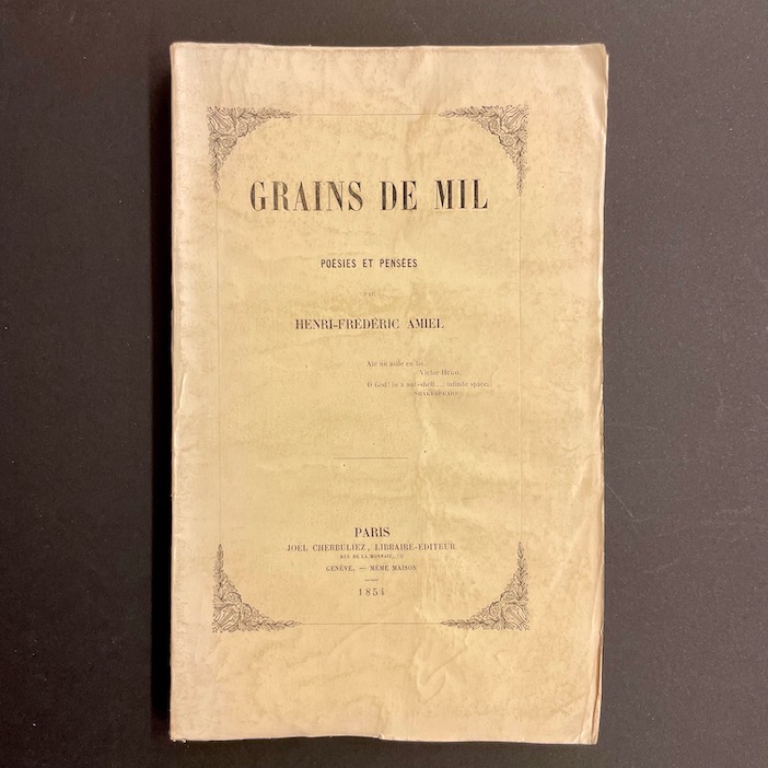 AMIEL (Henri-Frédéric) Grains de Mil. Poésies et pensées. Paris et Genève, Joël Cherbuliez, 1854.