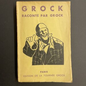 [GROCK] Grock raconté par Grock. Paris, Edition de la Tournée Grock - Editions Victor Attinger, 1931.