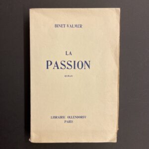 BINET-VALMER [Jean-Auguste-Gustave Binet, dit] La passion. Roman Paris, librairie Ollendorff, [1914].