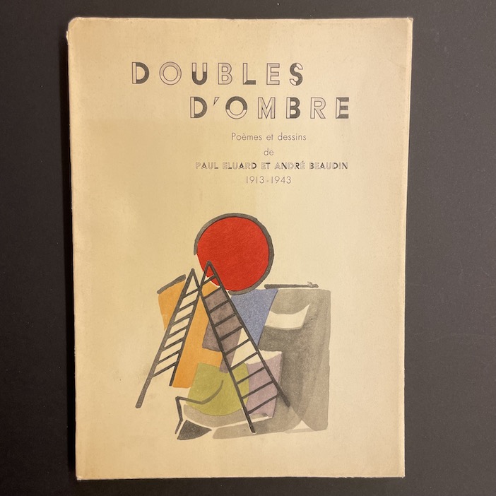 ELUARD (Paul) & BEAUDIN (André) Doubles d'ombre. Poèmes et dessins 1913-1943. Paris, Gallimard, 1945.