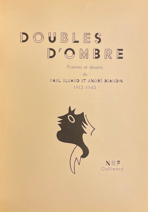 ELUARD (Paul) & BEAUDIN (André) Doubles d'ombre. Poèmes et dessins 1913-1943. Paris, Gallimard, 1945. – Image 3