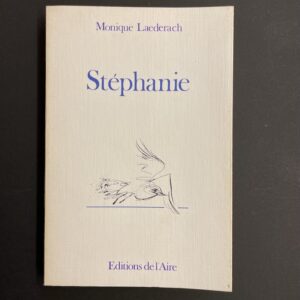 LAEDERACH (Monique) Stéphanie. Lausanne, L'Aire, 1978.