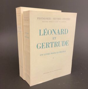 PESTALOZZI (Johann Heinrich) Léonard et Gertrude. Un livre pour le peuple. (Oeuvres choisies). Neuchâtel, Baconnière, 1947-1948.