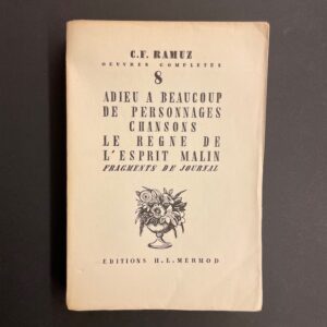 RAMUZ (C. F.) Oeuvres complètes Tome 8: Adieu à beaucoup de personnages; Chansons; Le règne de l'esprit malin; Fragments de journal. Lausanne, Mermod, 1941.