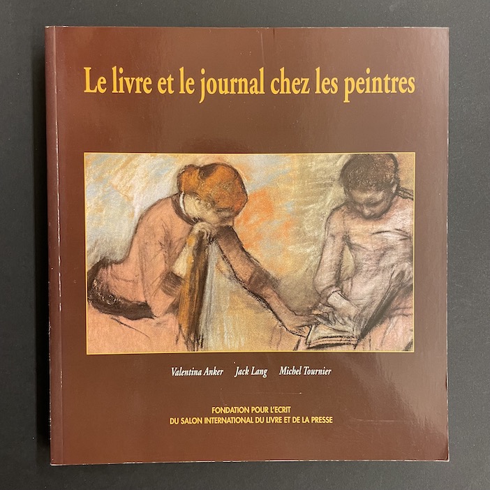 ANKER (Valentina) et al. Le livre et le journal chez les peintres. Sans lieu, Fondation pour l'Ecrit, 1996.