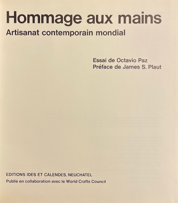 PAZ (Octavio) Hommage aux mains. Artisanat contemporain mondial. Neuchâtel, Ides et Calendes, 1974. – Image 2