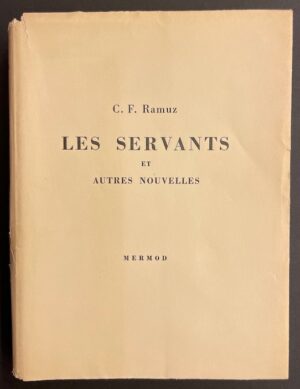 RAMUZ (C.-F.) Les servants et autres nouvelles. Lausanne, Mermod, 1946.