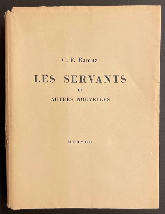RAMUZ (C.-F.) Les servants et autres nouvelles. Lausanne, Mermod, 1946.