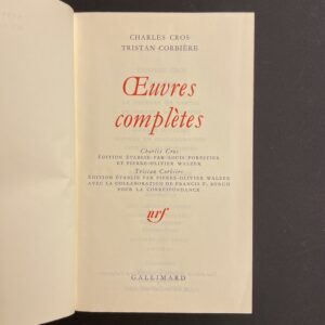 CROS (Charles) - CORBIERE (Tristan) Oeuvres complètes. Paris, Gallimard (coll. Bibliothèque de la Pléiade), 1970.