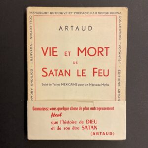 ARTAUD (Antonin) Vie et mort de Satan le Feu. Suivi des textes mexicains pour un Nouveau Mythe. Avant-propos de Serge Berna. Paris, Arcanes (coll.Voyants), 1953.