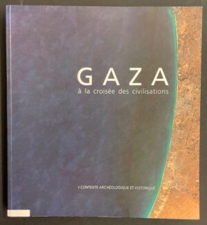 COLLECTIF Gaza à la croisée des civilisations. Contexte archéologique et historique. Neuchâtel, Chaman Editions & genève, Musée d'Art et d'Histoire, 2007.