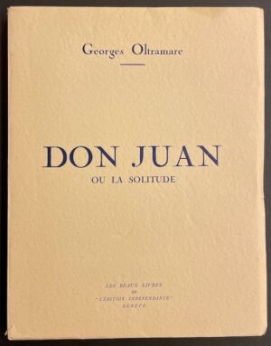 OLTRAMARE (Georges) Don Juan ou la solitude. Genève, Les beaux livres de L'Edition Indépendante, 1937.