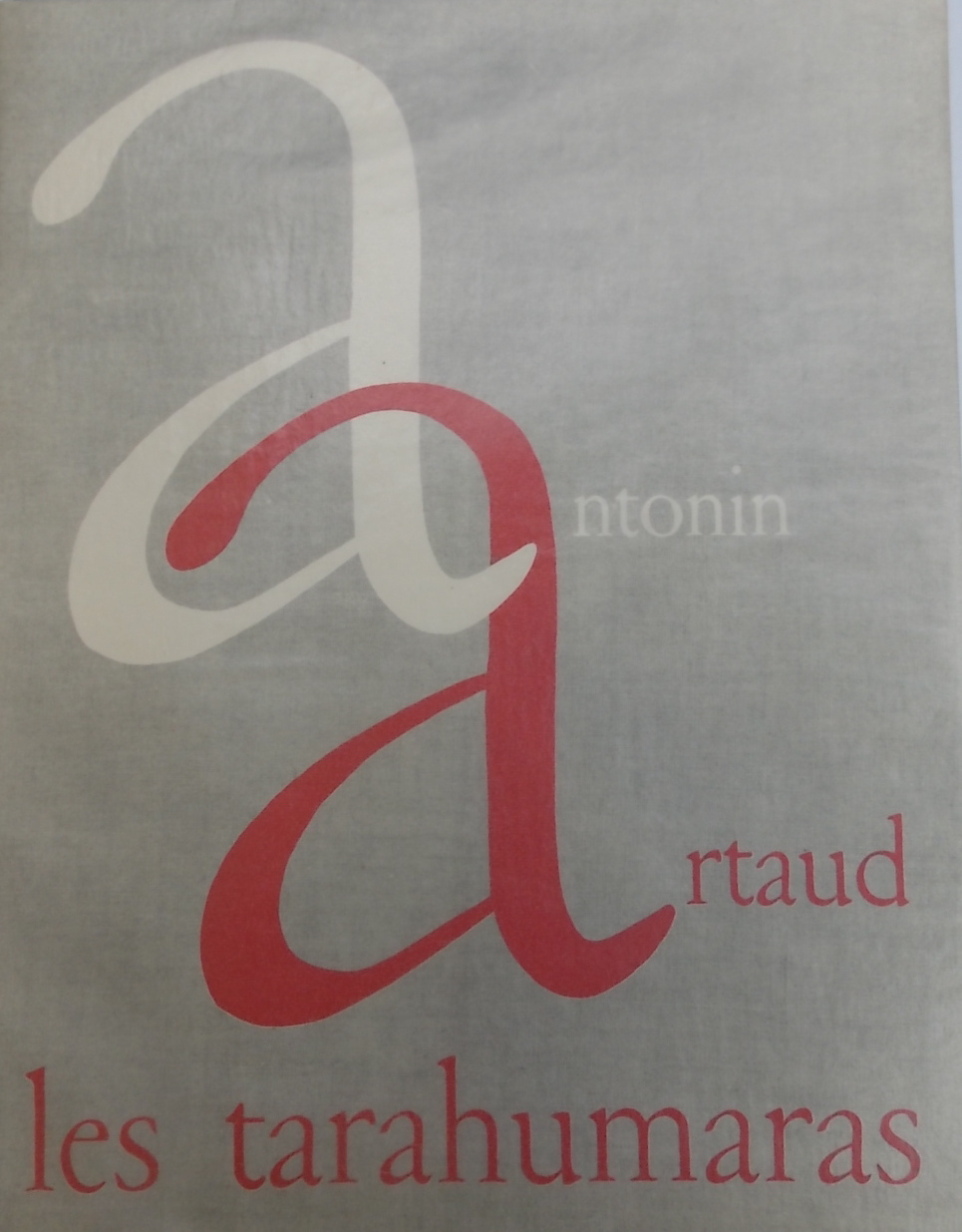 ARTAUD (Antonin) Les Tarahumaras. Décines, L'Arbalète, 1955.