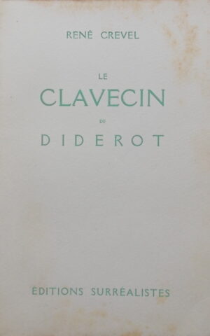CREVEL (René) Le clavecin de Diderot. Paris, Editions Surréalistes, 1932.