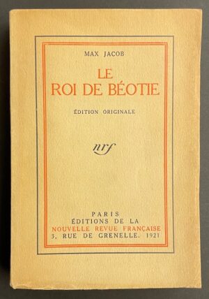 JACOB (Max) Le Roi de Béotie Paris, Editions de la NRF, 1921.