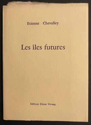 CHEVALLEY (Etienne) Les îles futures. Genève, Eliane Vernay, 1979.