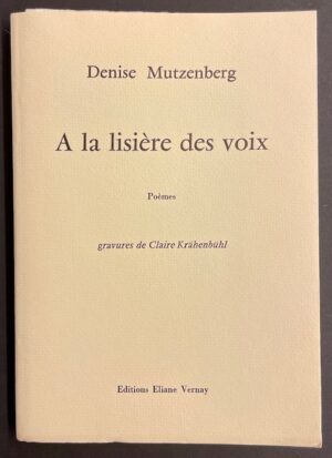 MUTZENBERG (Denise) A la lisière des voix. Poèmes. Genève, Eliane Vernay, 1978.