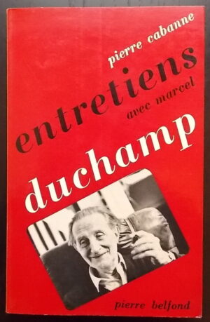 [DUCHAMP (Marcel)] - CABANNE (Pierre) Entretiens avec Marcel Duchamp. Paris, Belfond, 1967.
