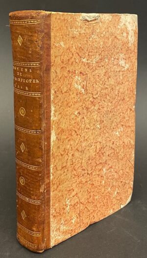 GUYTON-MORVEAU (L. B.) Traité des moyens de désinfecter l'air, de prévenir la contagion, et d'en arrêter les progrès. Paris, Bernard, An XI-1802.