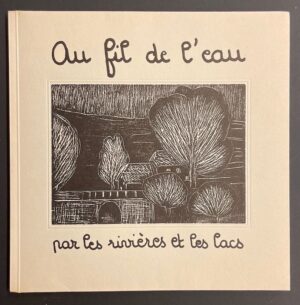 VON ALLMEN (Pierre) et. al. Au fil de l'eau par les rivières et les lacs. Neuchâtel, Pierre Von Allmen, 1963.