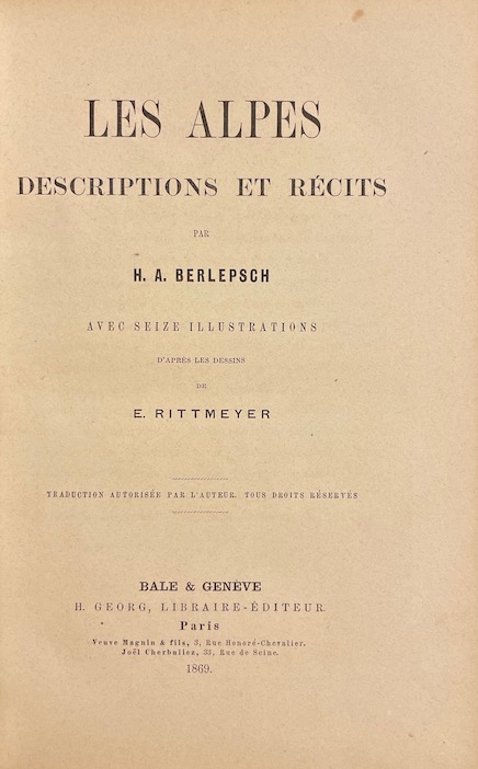 BERLEPSCH (H. A.) Les Alpes. Descriptions et récits. Bâle & Genève, Georg, 1869. – Image 2