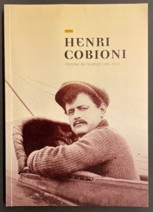COLLECTIF Henri Cobioni, pionnier de l'aviation (1882-1912). Moutier, Editions du Musée du Tour Automatique et d'Histoire, 2012.