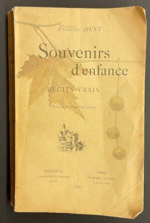 HUNT (Frédéric) Souvenirs d'enfance. Récits vrais. Neuchâtel, Delachaux et Niestlé & Paris, Grassart, 1896.