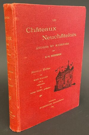 HUGUENIN (D.-G.) Les châteaux neuchâtelois anciens et modernes. Neuchâtel, H. Messeiller, 1894.
