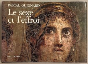 QUIGNARD (Pascal) Le sexe et l'effroi. Paris, Gallimard, 1994.