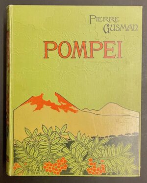 GUSMAN (Pierre) Pompéi. La ville - Les moeurs - Les arts. Paris, Emile Gaillard, 1906.
