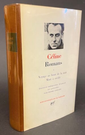 CELINE (Louis-Ferdinand) Romans I.  Voyage au bout de la nuit.- Mort à crédit. Paris, Gallimard (coll. Bibliothèque de la Pléiade), 1981.