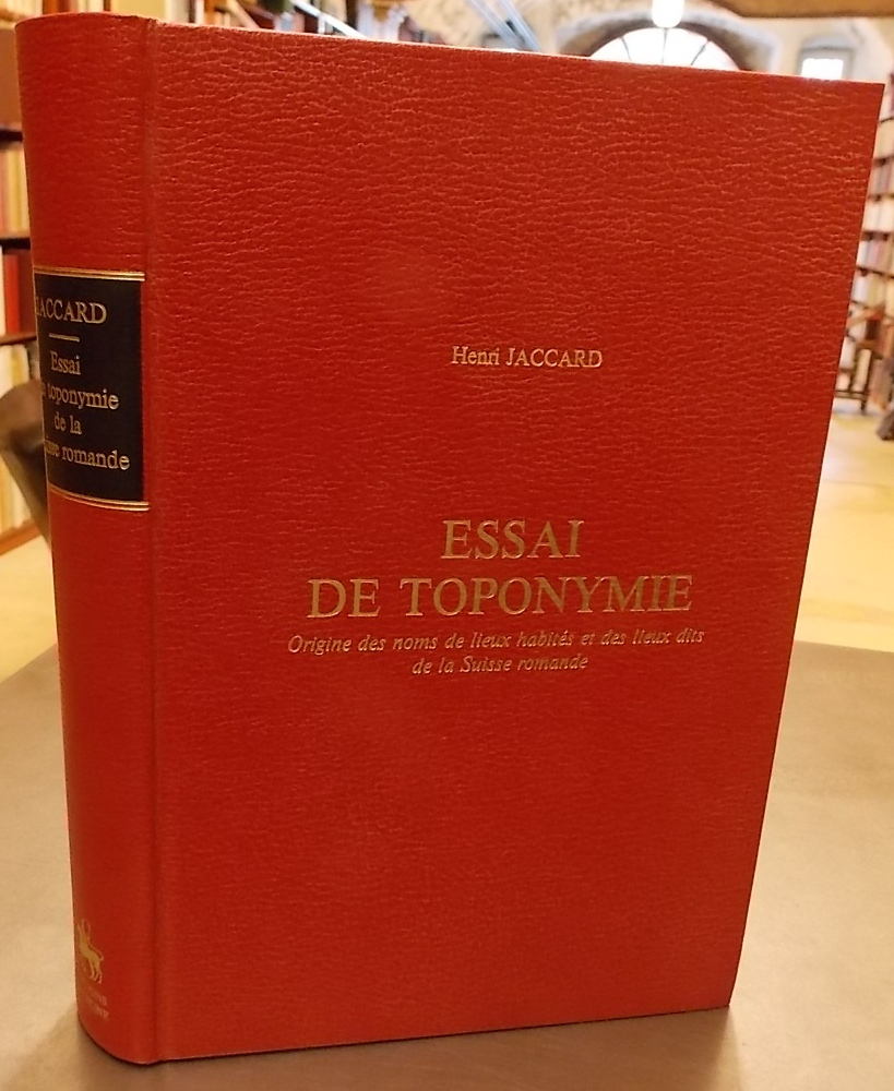 JACCARD (Henri) Essai de toponymie. Origine des noms de lieux habités et des lieux dits de la Suisse romande. Genève, Slatkine Reprints, 1978.