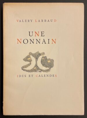 LARBAUD (Valery) Une nonnain. Neuchâtel, Ides et Calendes (coll. Ides Poétiques), 1946.
